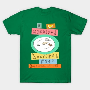 I survived hospital food T-Shirt